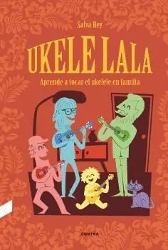 UKELELALA: APRENDE A TOCAR EL UKELELE EN FAMILIA UKELELALA: APRENDE A TOCAR EL UKELELE EN FAMILIA