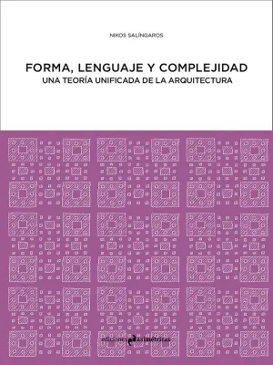 FORMA, LENGUAJE Y COMPLEJIDAD: UNA TEORÍA UNIFICADA DE LA ARQUITECTURA