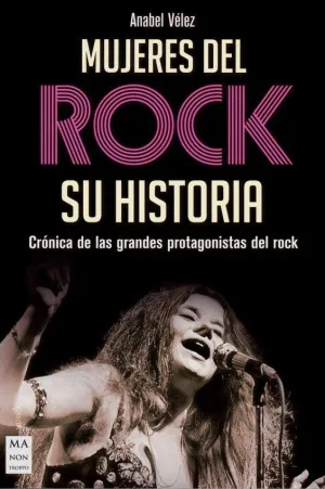 MUJERES DEL ROCK. SU HISTORIA: CRONICA DE LAS GRANDES PROTAGONISTAS DEL ROCK