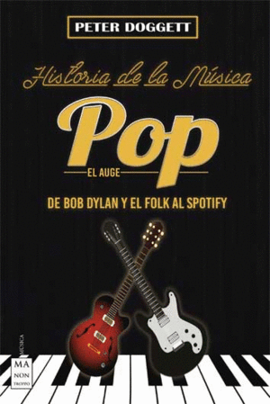 HISTORIA DE LA MUSICA POP. EL AUGE: DE BOB DYLAN Y EL FOLK AL SPOTIFY