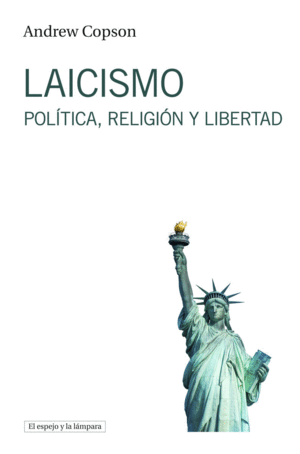 LAICISMO: POLITICA, RELIGION Y LIBERTAD