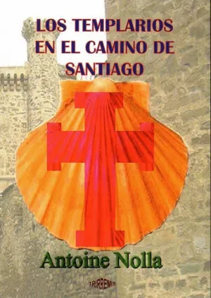 LOS TEMPLARIOS EN EL CAMINO DE SANTIAGO LOS TEMPLARIOS EN EL CAMINO DE SANTIAGO
