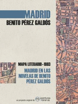 MADRID EN LAS NOVELAS DE BENITO PÉREZ GALDÓS <BR>