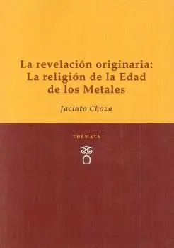 LA REVELACIÓN ORIGINARIA: LA RELIGIÓN DE LA EDAD DE LOS METALES