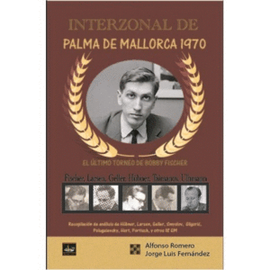 INTERZONAL DE PALMA DE MALLORCA 1970: EL ÚLTIMO TORNEO DE BOBBY FISCHER