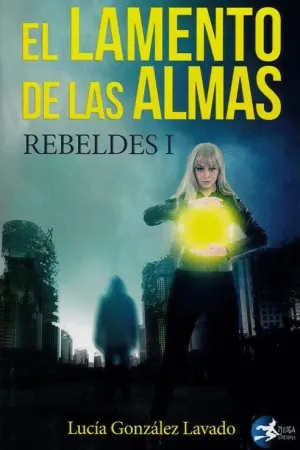EL LAMENTO DE LAS ALMAS: REBELDES I
