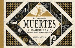 EL LIBRO DE LAS MUERTES EXTRAORDINARIAS: HISTORIAS REALES DE VIDAS TRUNCADAS