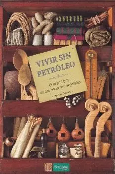 VIVIR SIN PETROLEO: EL GRAN LIBRO DE LOS RECURSOS VEGETALES