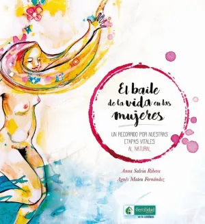 EL BAILE DE LA VIDA EN LAS MUJERES: UN RECORRIDO POR NUESTRAS ETAPAS VITALES AL NATURAL
