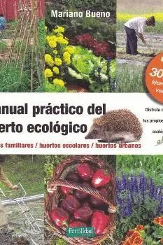 MANUAL PRACTICO DEL HUERTO ECOLOGICO: <BR>