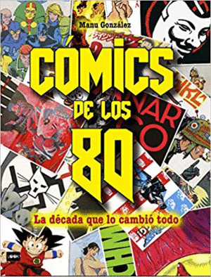 COMICS DE LOS 80: LA DECADA QUE LO CAMBIO TODO