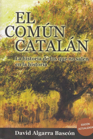 EL COMÚN CATALÁN: LA HISTORIA DE LOS QUE NO SALEN EN LA HISTORIA