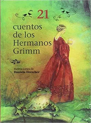 21 CUENTOS DE LOS HERMANOS GRIMM 21 CUENTOS DE LOS HERMANOS GRIMM
