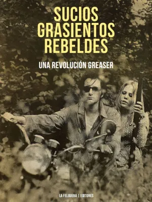 SUCIOS, GRASIENTOS, REBELDES:<BR>