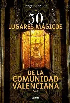 50 LUGARES MAGICOS DE LA COMUNIDAD VALENCIANA