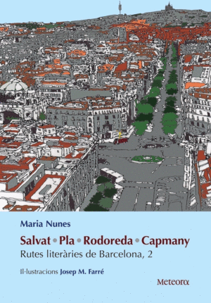 SALVAT, PLA, RODOREDA, CAPMANY: RUTES LITERÀRIES DE BARCELONA, 2