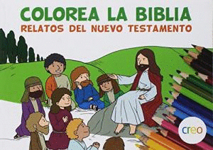 COLOREA LA BIBLIA. RELATOS DEL NUEVO TESTAMENTO