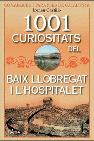 1001 CURIOSITATS DEL BAIX LLOBREGAT I L´HOSPITALET