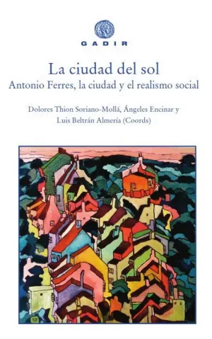 LA CIUDAD DEL SOL: ANTONIO FERRES, LA CIUDAD Y EL REALISMO SOCIAL
