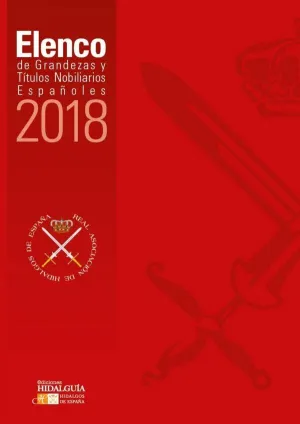 ELENCO DE GRANDEZAS. TITULOS NOBILIARIOS 2018 ELENCO DE GRANDEZAS. TITULOS NOBILIARIOS 2018