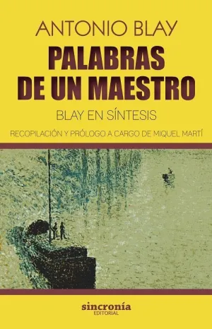 PALABRAS DE UN MAESTRO: BLAY EN SÍNTESIS