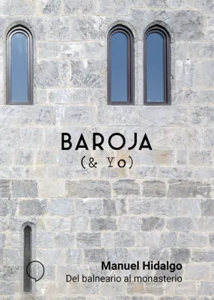 BAROJA (& YO): DEL BALNEARIO AL MONASTERIO