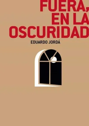 FUERA, EN LA OSCURIDAD.