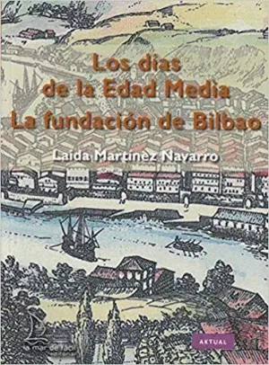 Los Dias de la Edad Media: la Fundacion de Bilbao