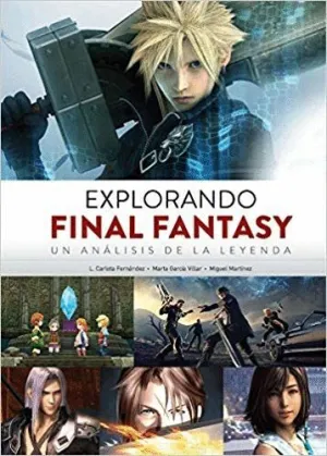 EXPLORANDO FINAL FANTASY: UN ANÁLISIS DE LA LEYENDA EXPLORANDO FINAL FANTASY: UN ANÁLISIS DE LA LEYENDA