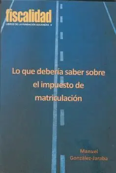 LO QUE DEBERÍA SABER SOBRE EL IMPUESTO DE MATRICULACIÓN