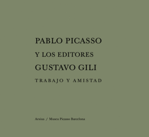 PABLO PICASSO Y LOS EDITORES GUSTAVO GILI