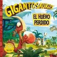 Gigantosaurus. El Huevo Perdido