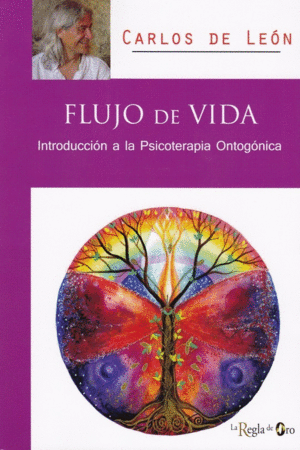 FLUJO DE VIDA: INTRODUCCIÓN A LA PSICOTERAPIA ONTOGÓNICA