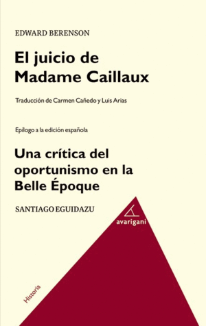 EL JUICIO DE MADAME CAILLAUX - UNA CRÍTICA DEL OPORTUNISMO EN LA BELLE ÉPOQUE