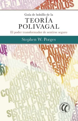 GUÍA DE BOLSILLO DE LA TEORÍA POLIVAGAL: <BR> GUÍA DE BOLSILLO DE LA TEORÍA POLIVAGAL: <BR>