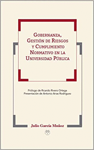 GOBERNANZA, GESTIÓN DE RIESGOS Y CUMPLIMIENTO NORMATIVO EN LA UNIVERSIDAD PÚBLICA