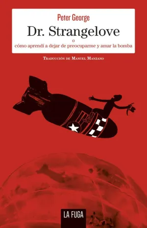 DR. STRANGELOVE O CÓMO APRENDÍ A DEJAR DE PREOCUPARME Y AMAR LA BOMBA