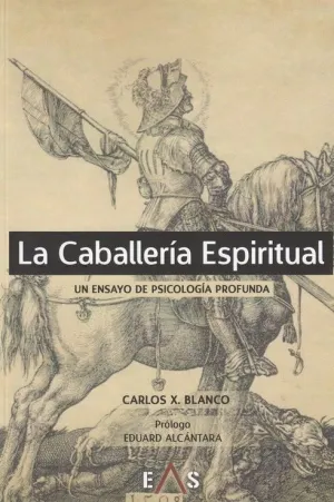 LA CABALLERIA ESPIRITUAL: UN ENSAYO DE PSICOLOGIA PROFUNDA
