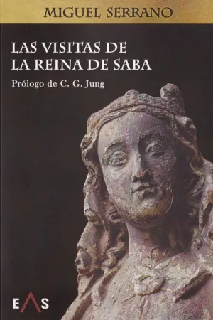 LAS VISITAS DE LA REINA DE SABA (PROLOGO DE C.G. JUNG) LAS VISITAS DE LA REINA DE SABA (PROLOGO DE C.G. JUNG)