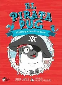 EL PIRATA PUG: EL PERRO QUE HUNDIÓ UN BARCO