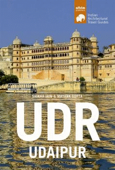 UDR UDAIPUR. ARCHITECTURAL TRAVEL GUIDE