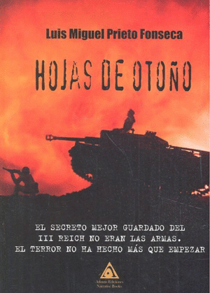 HOJAS DE OTOÑO. EL SECRETO MEJOR GUARDADO DEL III REICH NO ERAN LAS ARMAS. EL TERROR NO HA HECHO MAS