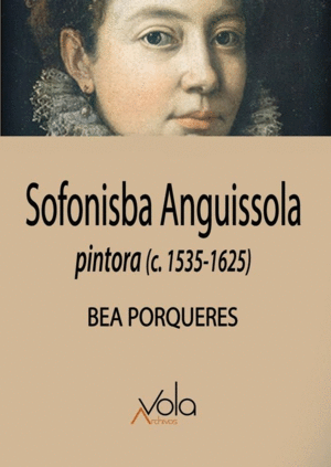 SOFONISBA ANGUISSOLA: PINTORA (C. 1535-1625)