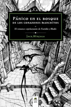 PANICO EN EL BOSQUE DE LOS CORAZONES MARCHITOS: EL ROMANCE ESPELUZNANTE DE FASTIDIO Y BLADIS