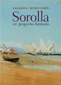 CAZANDO IMPRESIONES: SOROLLA EN PEQUEÑO FORMATO