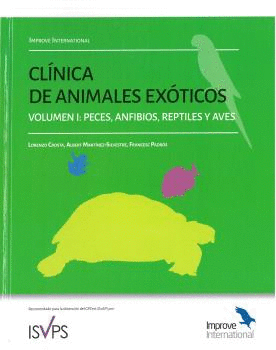 CLÍNICA DE ANIMALES EXÓTICOS. VOLUMEN 1: PECES, ANFIBIOS, REPTILES Y AVES.