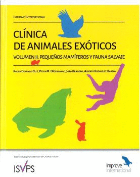 CLÍNICA DE ANIMALES EXÓTICOS. VOLUMEN II: PEQUEÑOS MAMÍFEROS Y FAUNA SALVAJE.