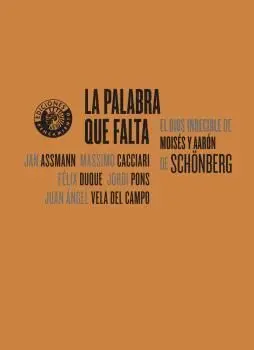 LA PALABRA QUE FALTA. EL DIOS INDECIBLE DE MOISÉS Y AARÓN DE SCHÖNBERG