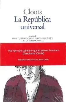 LA REPÚBLICA UNIVERSAL: BASES CONSTITUCIONALES DE LA REPÚBLICA DEL GÉNERO HUMANO LA REPÚBLICA UNIVERSAL: BASES CONSTITUCIONALES DE LA REPÚBLICA DEL GÉNERO HUMANO