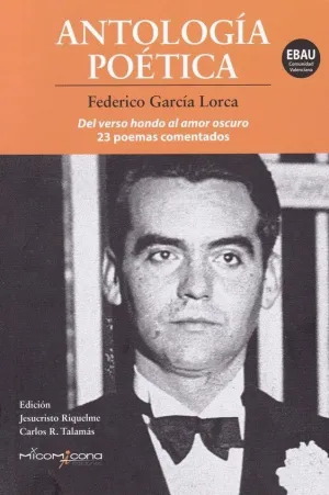 ANTOLOGIA POETICA: DEL VERSO HONDO AL AMOR OSCURO, 23 POEMAS COMENTADOS ANTOLOGIA POETICA: DEL VERSO HONDO AL AMOR OSCURO, 23 POEMAS COMENTADOS